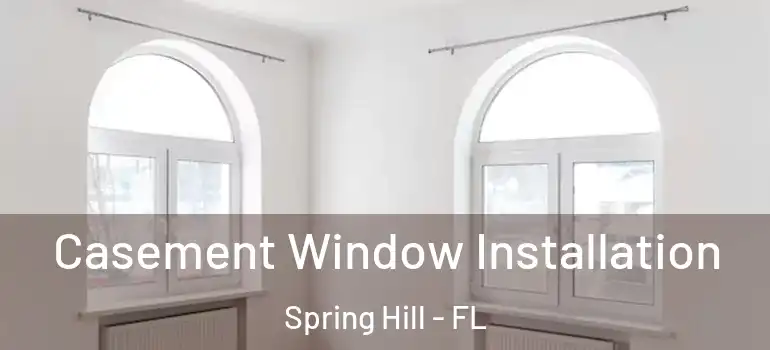  Casement Window Installation Spring Hill - FL