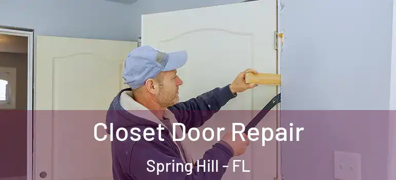  Closet Door Repair Spring Hill - FL