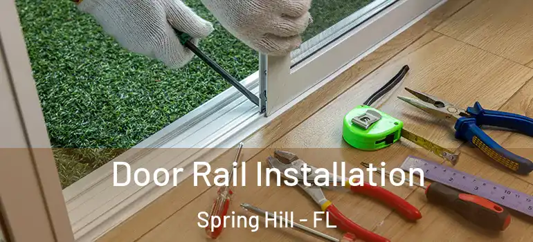 Door Rail Installation Spring Hill - FL