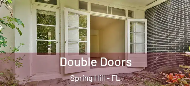 Double Doors Spring Hill - FL