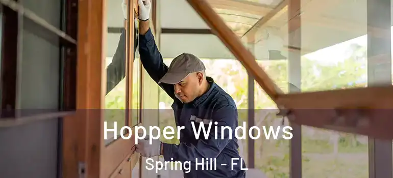Hopper Windows Spring Hill - FL