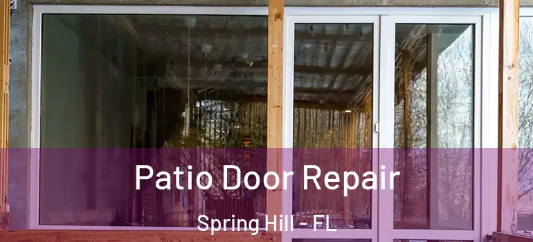 Patio Door Repair Spring Hill - FL
