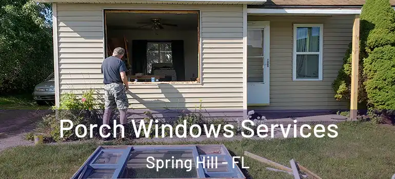  Porch Windows Services Spring Hill - FL