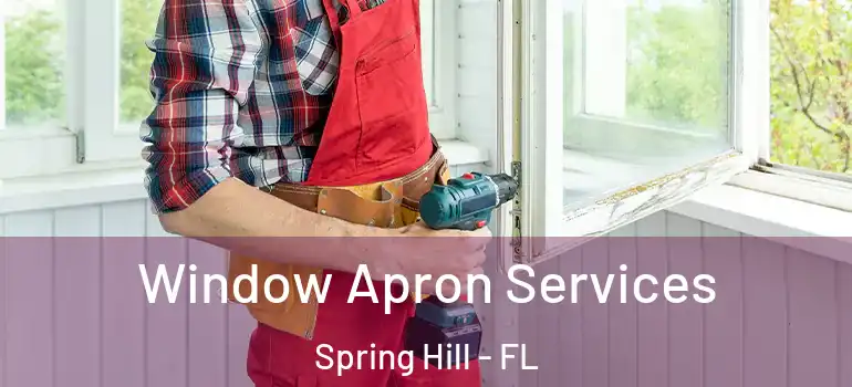 Window Apron Services Spring Hill - FL